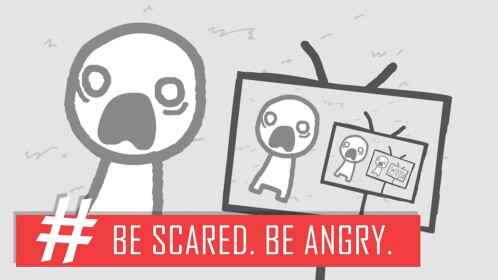 A frightened cartoon figure beside televisions repeating its image, with a red banner reading BE SCARED. BE ANGRY.